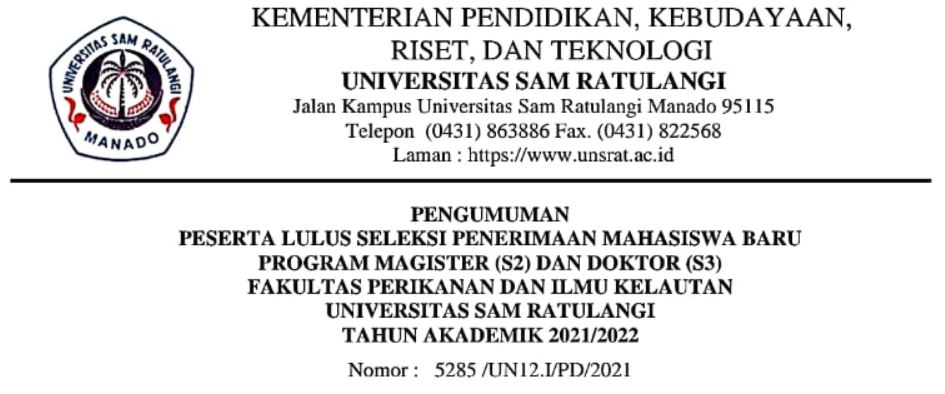 PENGUMUMAN PESERTA LULUS SELEKSI PENERIMAAN MAHASISWA BARU PROGRAM MAGISTER (S2) DAN DOKTOR (S3) FAKULTAS PERIKANAN DAN ILMU KELAUTAN UNIVERSITAS SAM RATULANGI TAHUN AKADEMIK 2021/2022