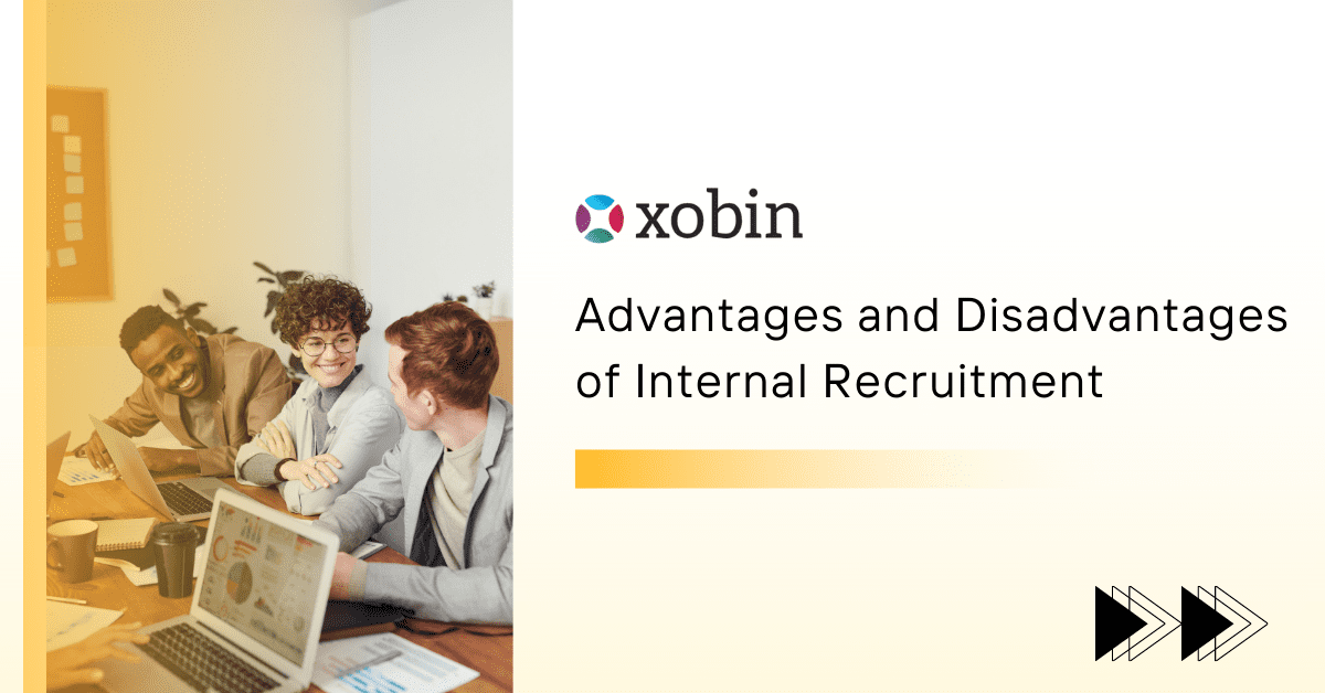 Advantages and Disadvantages of Internal Recruitment 