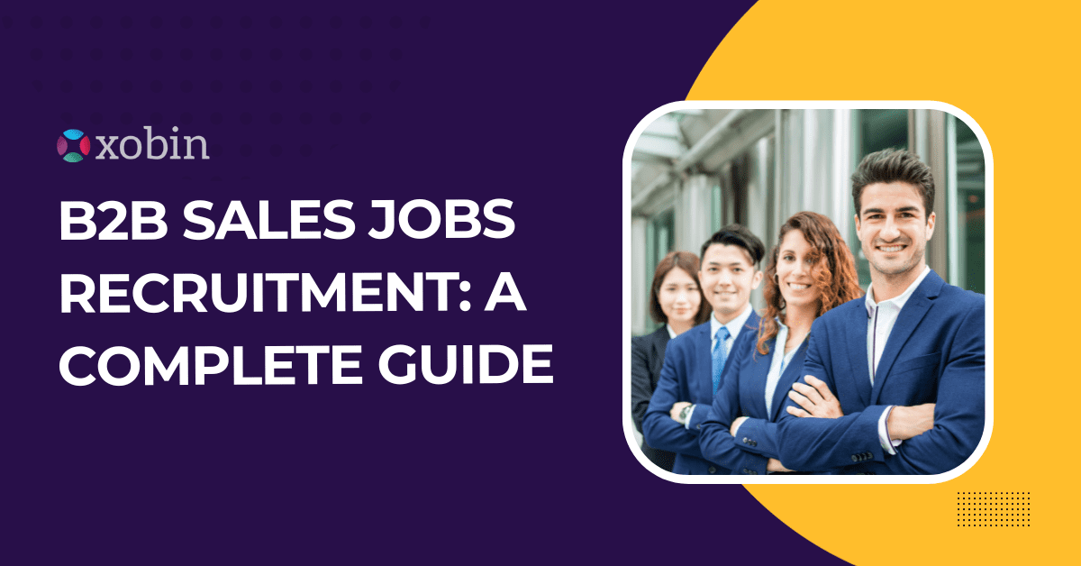 B2B Sales Jobs Recruitment: A Complete Guide