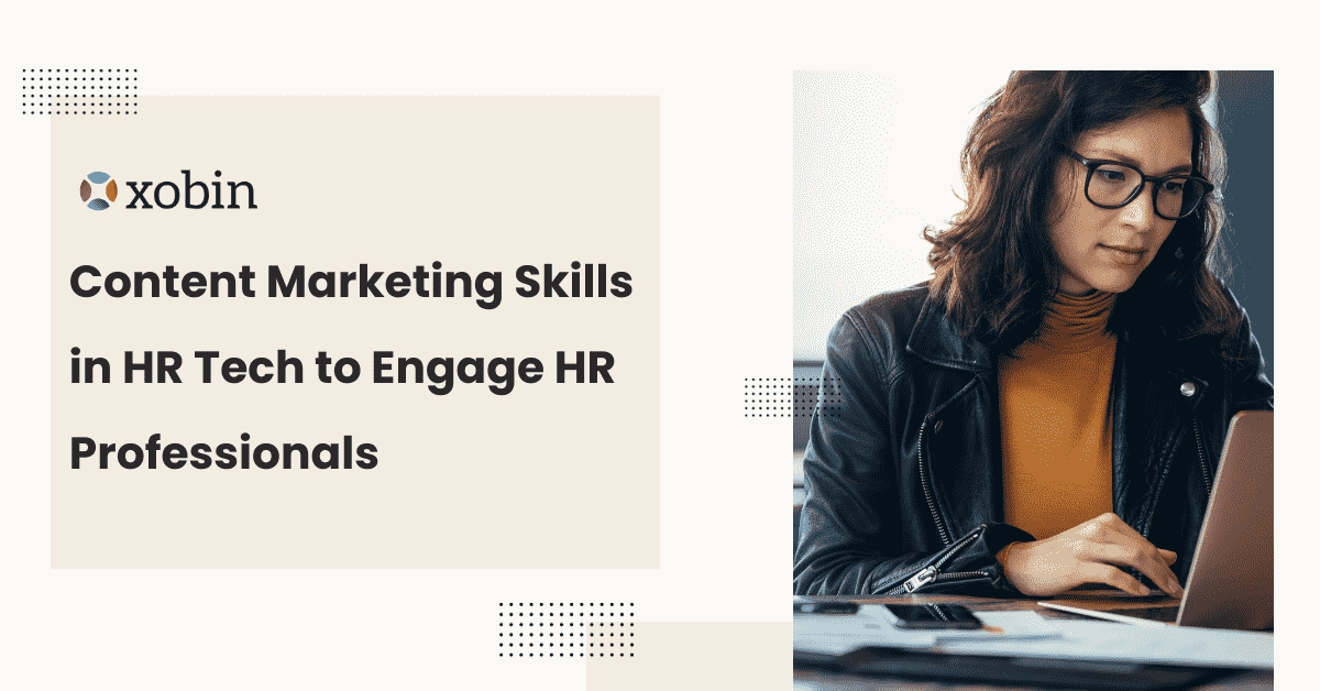 Content Marketing Skills in HR Tech to Engage HR Professionals