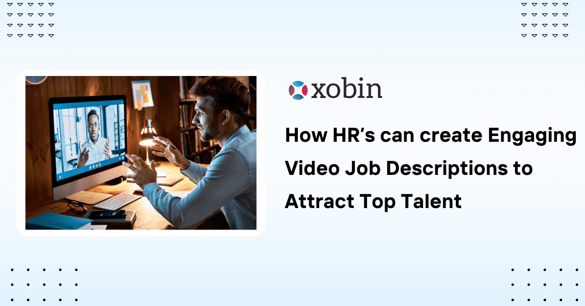 How HR's can Create Engaging Video Job Descriptions to Attract Top Talent