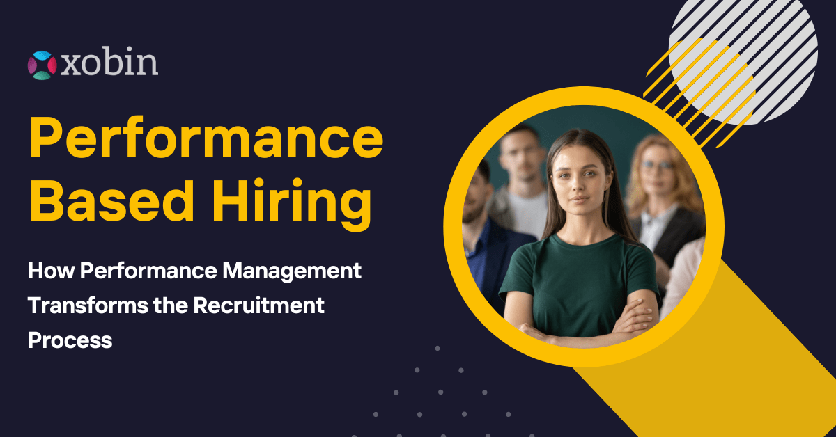 Performance Based Hiring: How Performance Management Transforms the Recruitment Process