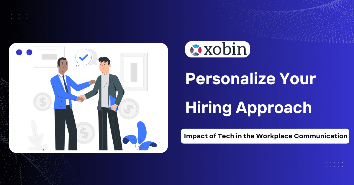 Personalize Your Hiring With Tech in Recruitment and Workplace Communication