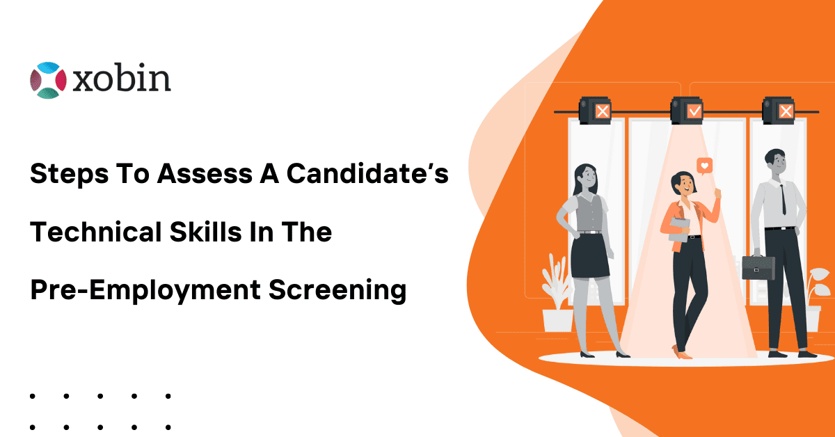 Steps To Assess A Candidate's Technical Skills In The Pre-Employment Screening