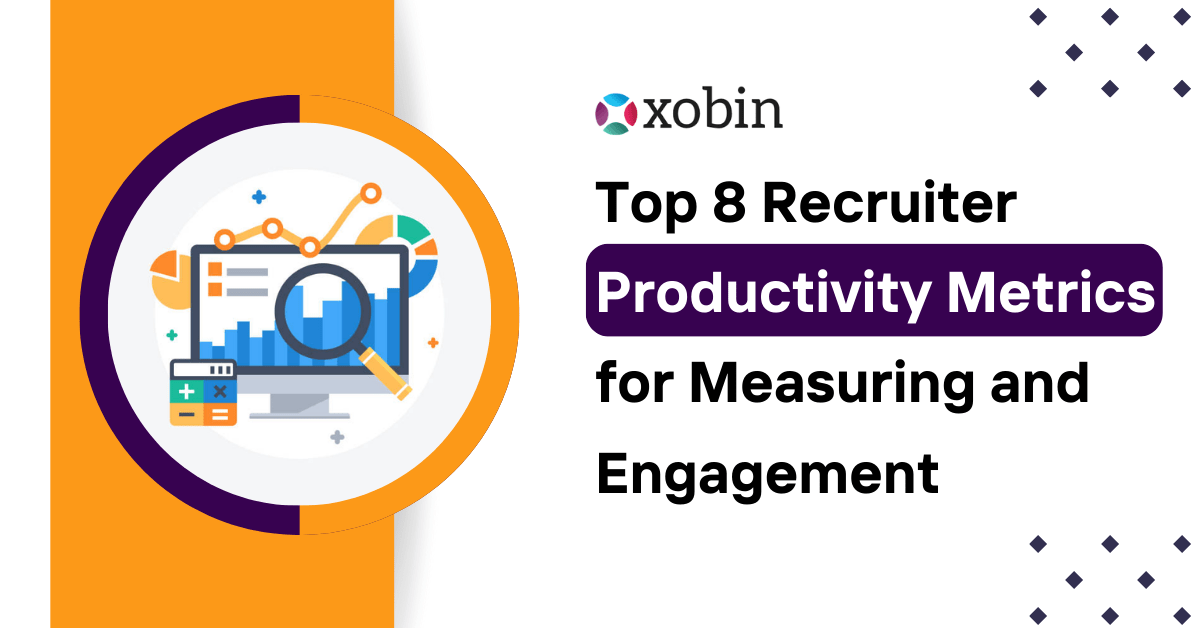 Top 8 Recruiter Productivity Metrics for Measuring and Engagement