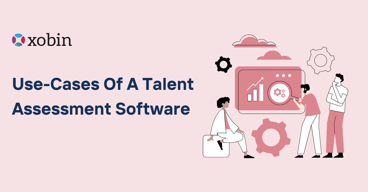 Use-Cases Of A Talent Assessment Software