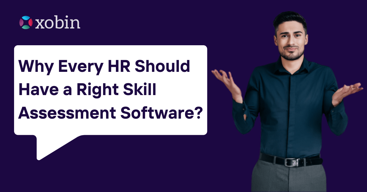 Why Every HR Should Have a Right Skill Assessment Software?