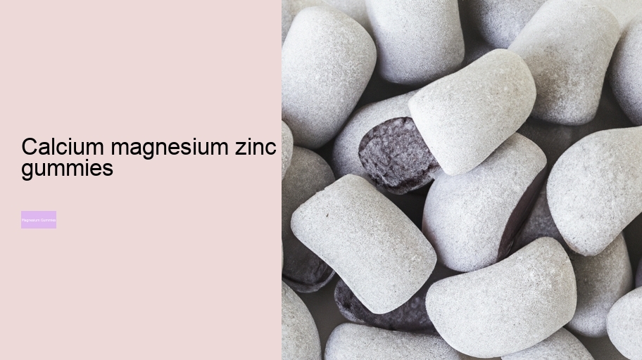 calcium magnesium zinc gummies