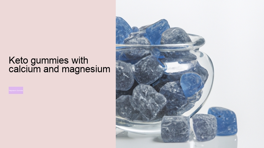 keto gummies with calcium and magnesium