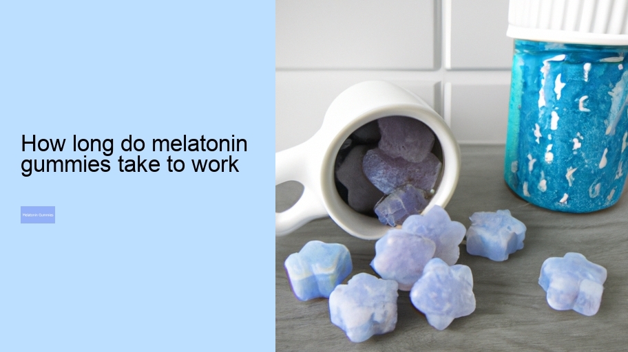 how long do melatonin gummies take to work