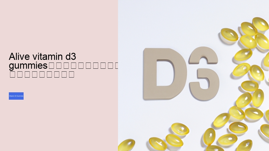 alive vitamin d3 gummies																									