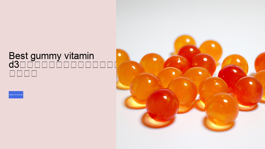 best gummy vitamin d3																									