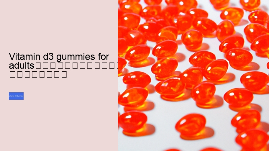 vitamin d3 gummies for adults																									