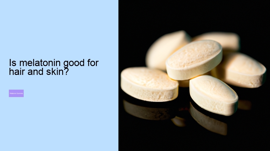 Is melatonin good for hair and skin?