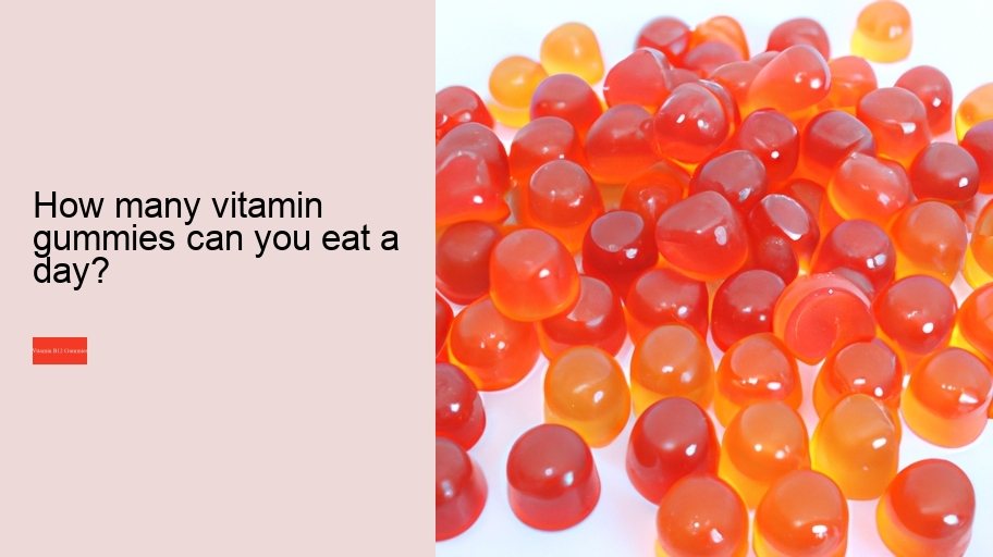 How many vitamin gummies can you eat a day?