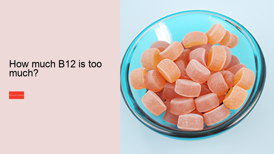 How much B12 is too much?