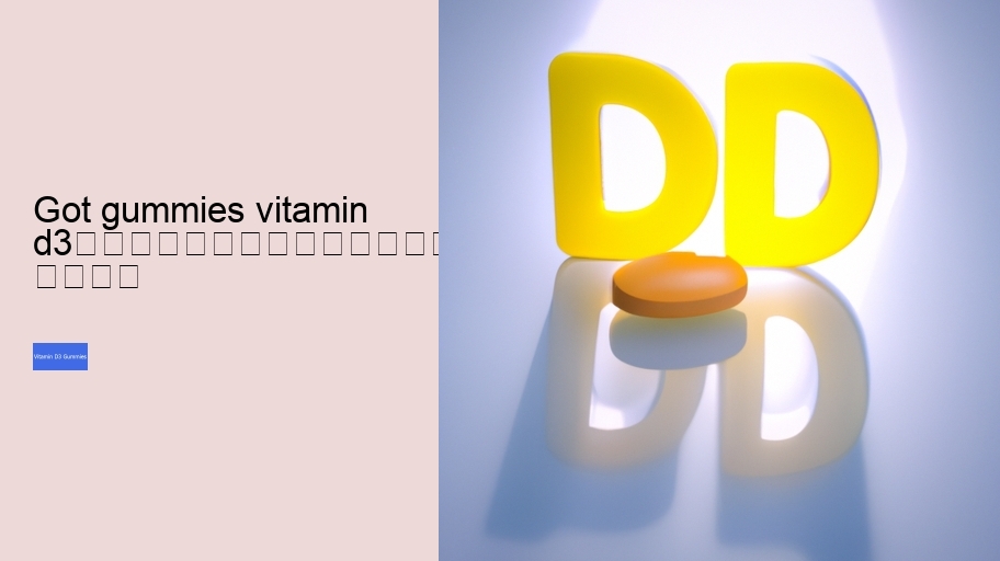 got gummies vitamin d3																									