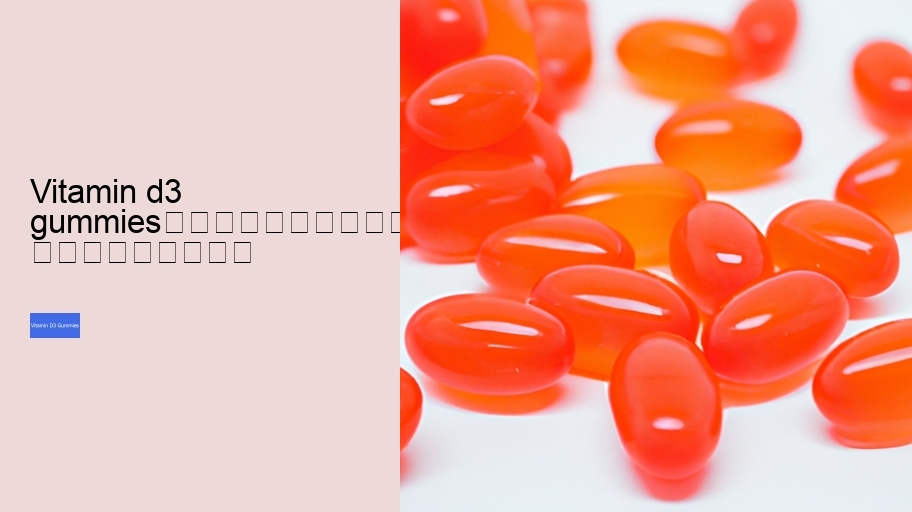 vitamin d3 gummies																									