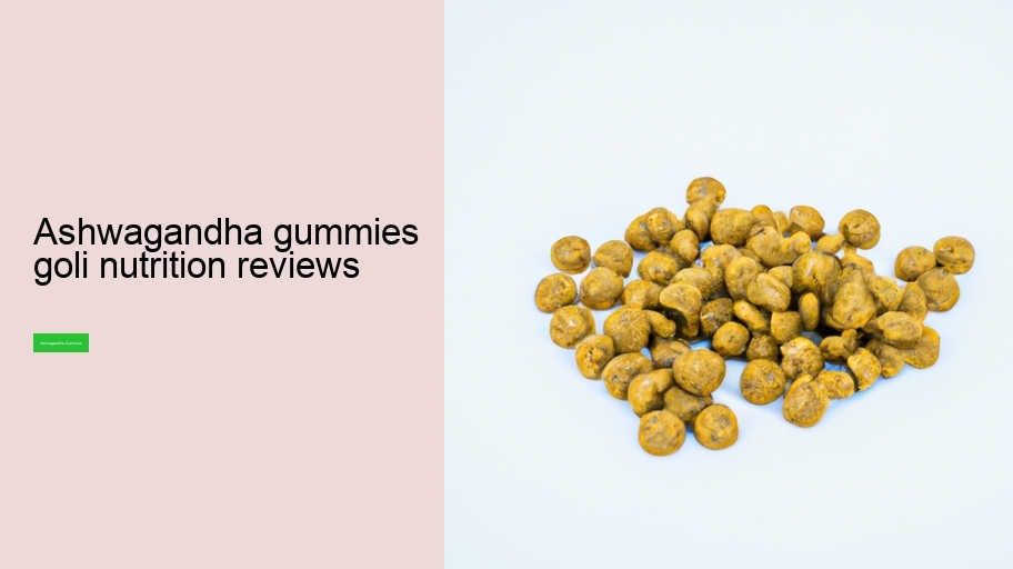 ashwagandha gummies goli nutrition reviews