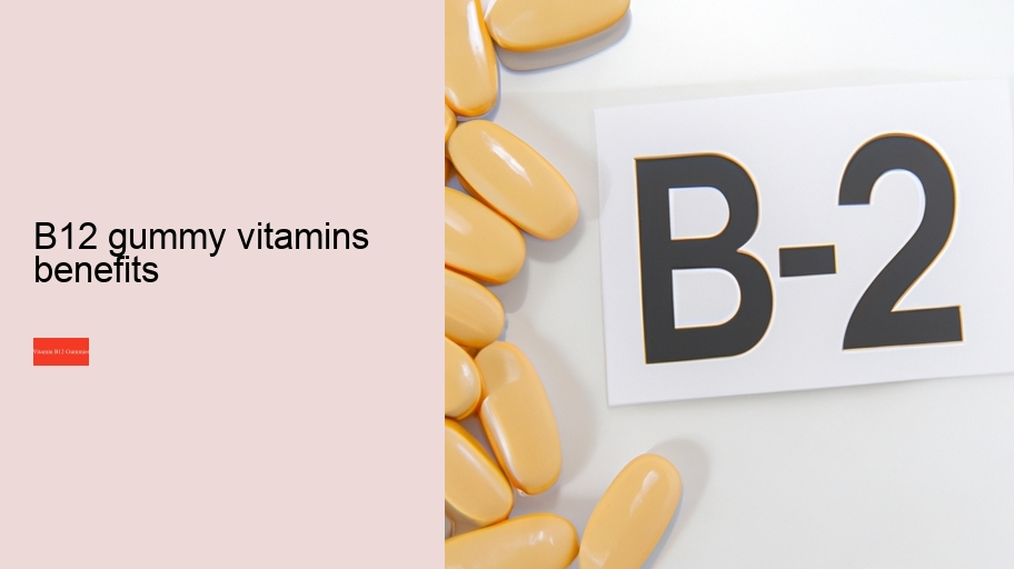 b12 gummy vitamins benefits