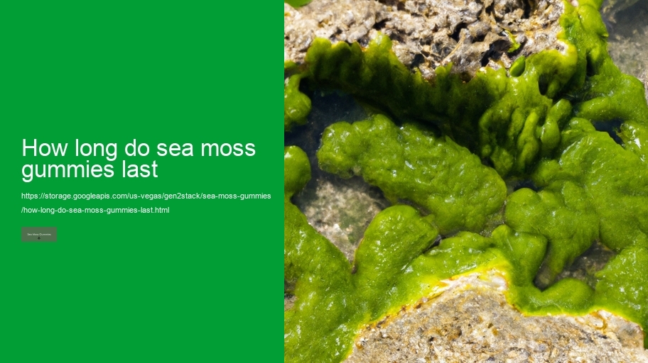 how long do sea moss gummies last