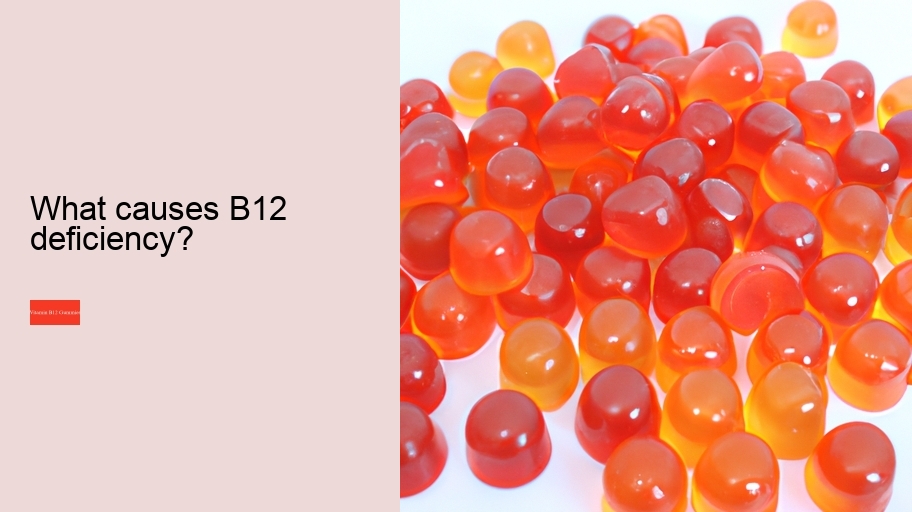 What causes B12 deficiency?