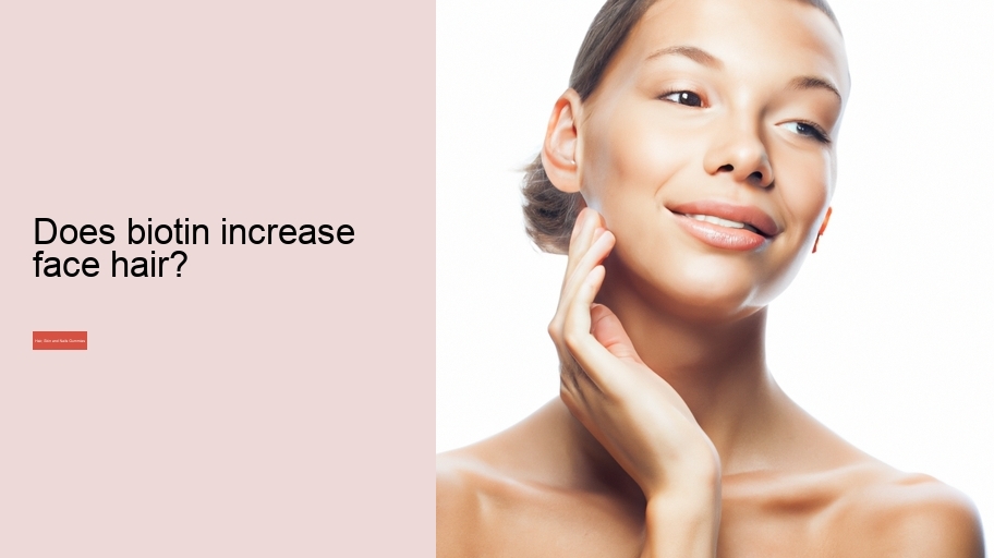 Does biotin increase face hair?