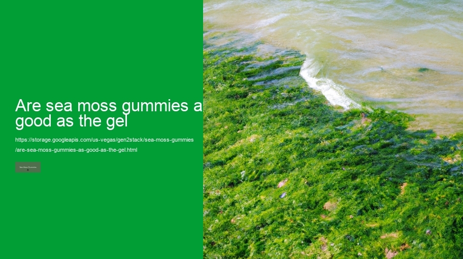 are sea moss gummies as good as the gel