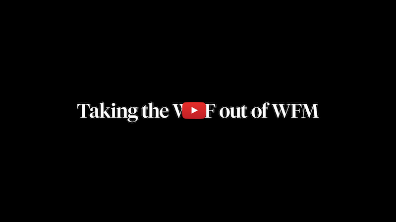 Taking the WTF out of WFM