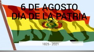 DIA DE LA PATRIA- 6 DE AGOSTO