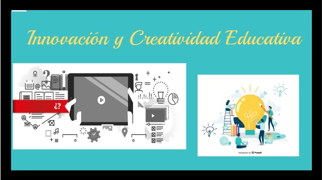 Innovación y Creatividad Educativa by earamosm on emaze