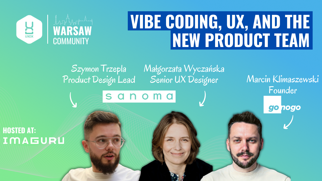 UXDX Community: Warsaw: Vibe Coding, UX, and the New Product Team