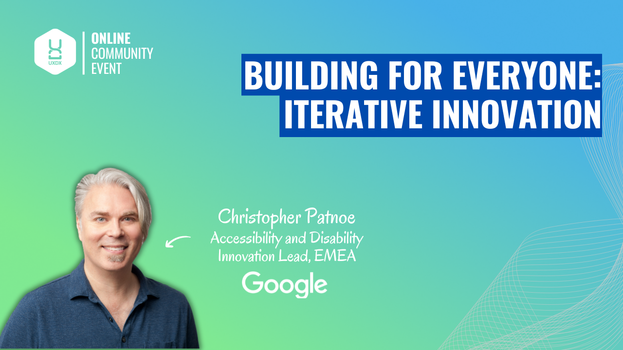 UXDX Community: Building for Everyone: Iterative Innovation | 10 Feb ...