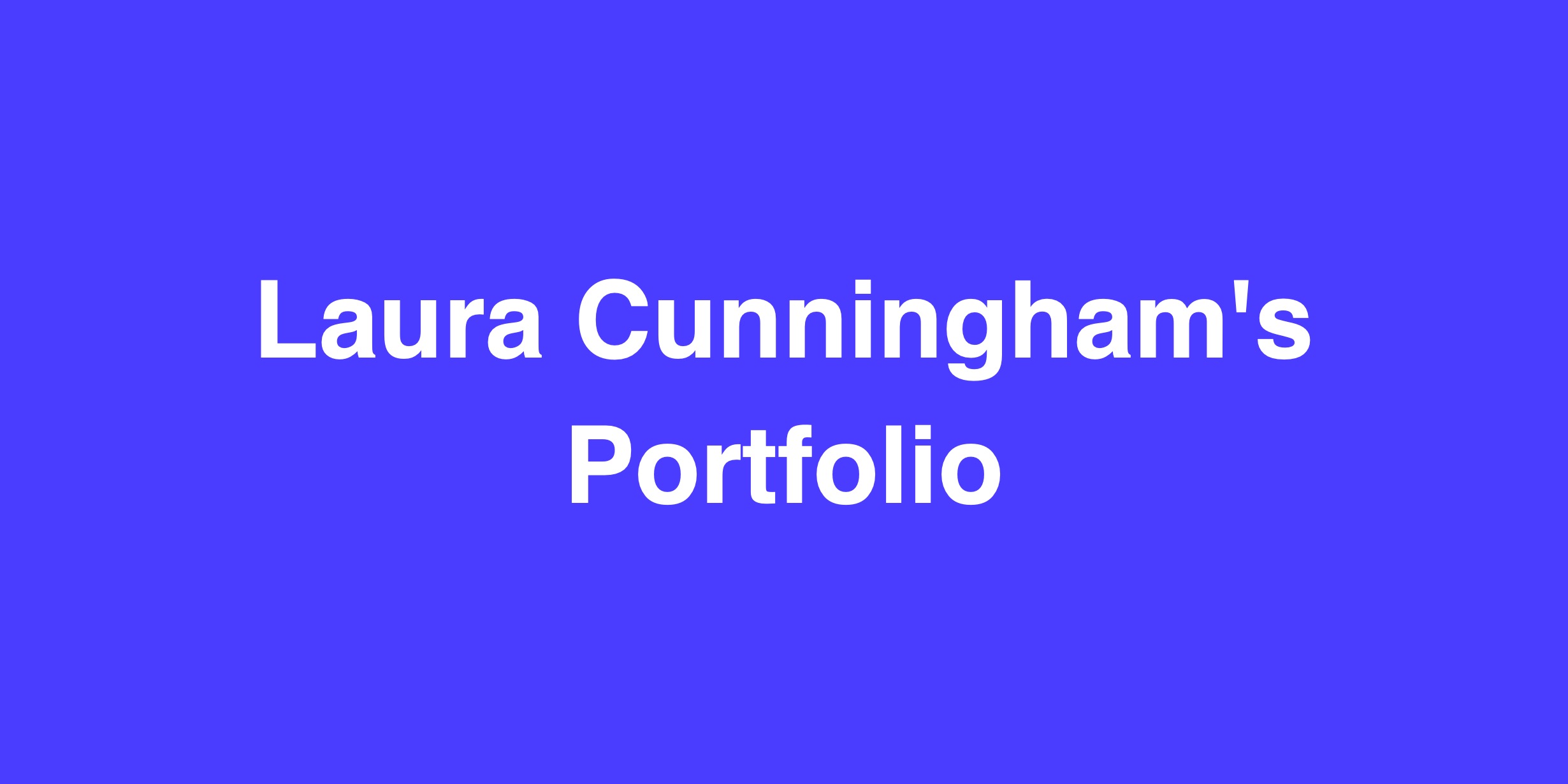 Laura Cunningham's Portfolio
