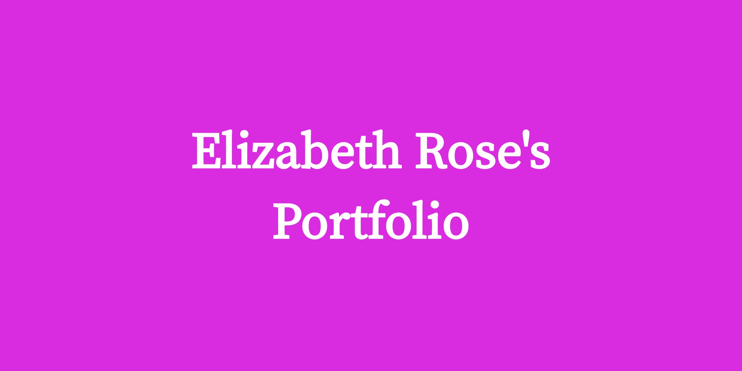 Elizabeth Roses Portfolio