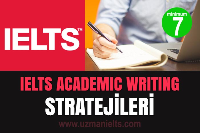 ACADEMIC IELTS WRITING STRATEJİLERİ - Bu tekniklerle minimum 7 alın.