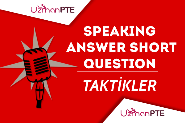 PTE Answer Short Question Soru Tipinde Puanınızı Yükseltmeniz İçin Taktikler