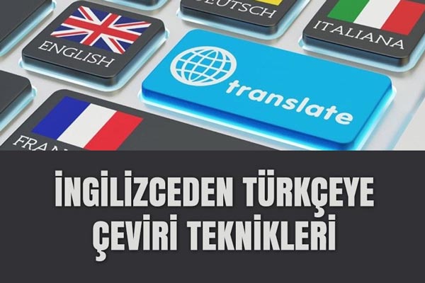 İNGİLİZCEDEN TÜRKÇEYE ÇEVİRİ TEKNİKLERİ