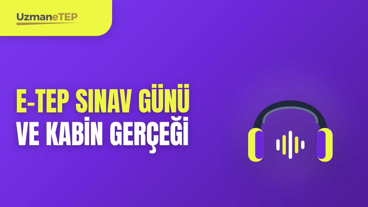 e-TEP Sınav Günü ve Kabin Gerçeği: Uğultu, Klavye Sesleri ve Salondaki Kaosla Nasıl Başa Çıkılır?