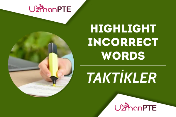 PTE Listening Highlight Incorrect Words soru tipinde puanınızı yükseltmeniz için taktikler.