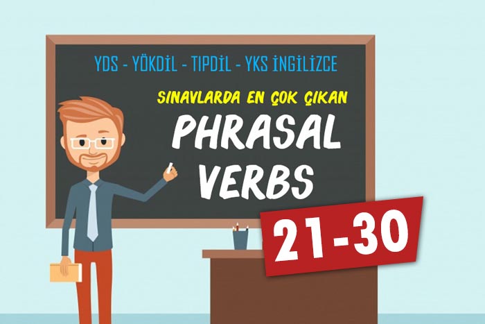 YDS'DE EN FAZLA ÇIKAN PHRASAL VERBS LİSTESİ. 21-30 RESİMLİ