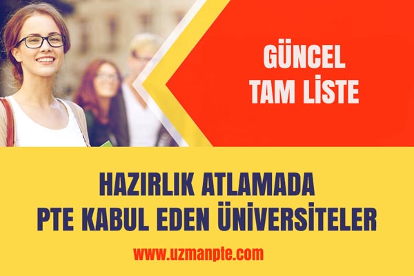 İNGİLİZCE HAZIRLIK ATLAMADA PTE ACADEMIC SINAVINI KABUL EDEN ÜNİVERSİTELER GÜNCEL LİSTE
