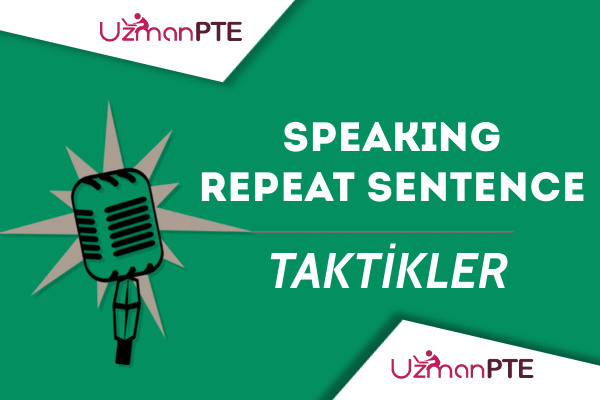 PTE Repeat Sentence soru tipinde puanınızı yükseltmeniz için taktikler