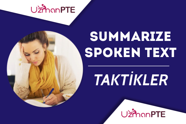 PTE Summarize Spoken Text soru tipinde puanınızı yükseltmeniz için taktikler