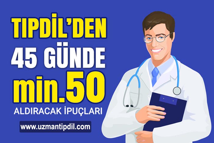 45 GÜNDE TIPDİL'DEN 50 PUAN NASIL ALINIR?