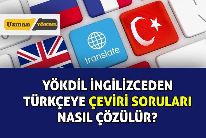 YÖKDİL İNGİLİZCEDEN TÜRKÇEYE ÇEVİRİ SORULARI NASIL ÇÖZÜLÜR?  