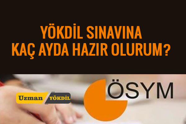 YÖKDİL SINAVINA KAÇ AYDA HAZIRLANMALIYIM?