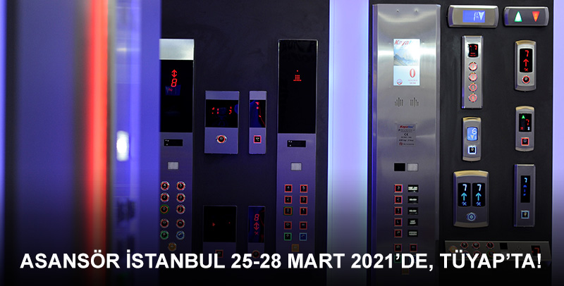 Asansör İstanbul 25-28 Mart 2021’de, TÜYAP’ta!