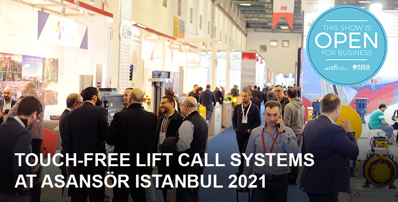 Touch-Free Lift Call Systems Produced With Cutting-Edge Technology will be on display at Asansör Istanbul 2021.