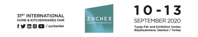Opening its doors for its 31st edition at Tuyap Beylikduzu from September 10-13, 2020, Zuchex Home & Kitchenwares Fair will bring a new perspective for exhibitors and professional buyers.